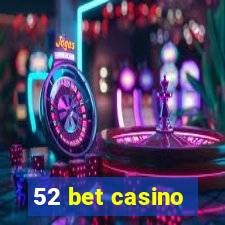 52 bet casino